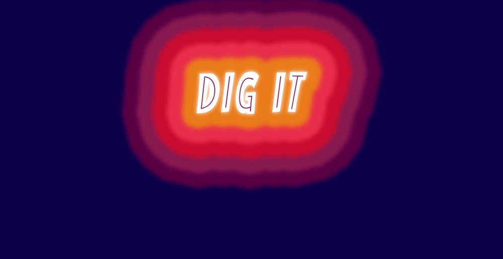 Dig It