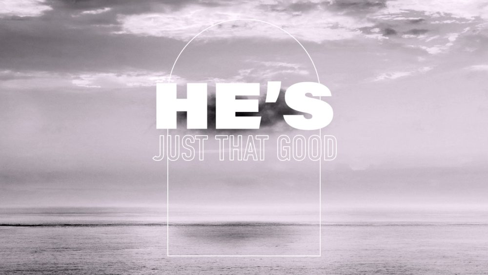 He\'s Just That Good